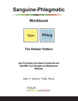 Relater - the Sanguine Phlegmatic Workbook : How to Develop Your Natural Tendencies and Deal with Your Strengths and Weaknesses Biblically 1948474352 Book Cover