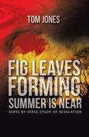 Fig Leaves Forming Summer Is Near: Verse by Verse Study of Revelation 1512739316 Book Cover