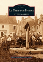 Theil-sur-Huisne et son canton (Le) 2849106275 Book Cover