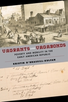 Vagrants and Vagabonds: Poverty and Mobility in the Early American Republic 1479845256 Book Cover