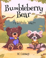 Bumbleberry Bear: I'll Help You! - A story about Kindness and Friendship B0BW2Y4GTH Book Cover