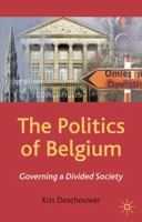 The Politics of Belgium: Governing a Divided Society 1137029609 Book Cover