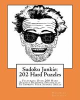 Sudoku Junkie: 202 Hard Puzzles: Featuring Over 200 Hard Puzzles Which Will Challenge Your Mind And Improve Your Sudoku Skills 1456412698 Book Cover