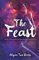 The Feast: Two Spirit: Stories, Sex, and the Ceremony Behind It All, and Other Poems 1069375403 Book Cover