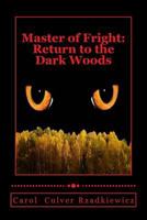 Master of Fright: Return to the Dark Woods 1490309802 Book Cover