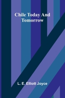 Chile today and tomorrow 9374596814 Book Cover