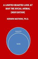 A Light-Hearted Look at Man the Social Animal [New Edition] 1544046200 Book Cover