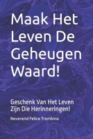 Maak Het Leven De Geheugen Waard!: Geschenk Van Het Leven Zijn Die Herinneringen! B0B1DN23VC Book Cover
