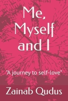 Me, Myself and I: "A journey to self-love” B0GNYJ8MGT Book Cover