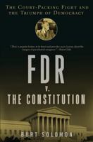 FDR v. Constitution: The Court-Packing Fight and the Triumph of Democracy 0802715893 Book Cover