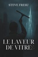 Le laveur de vitre 2930937165 Book Cover