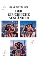 Der Glückliche Ausländer (German Edition) B0H81VMXMV Book Cover