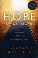 Hope Beyond Reason: Embraced by God's Presence in the Toughest of Times 1495276570 Book Cover