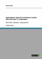 Huntingtons 'Clash of civilisations' und die USA nach dem 11. September: Werk-Kritik - Rezeption - Gegenposition 3638650928 Book Cover