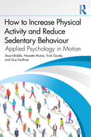 How to Increase Physical Activity and Reduce Sedentary Behaviour: Applied Psychology in Motion 1032699833 Book Cover