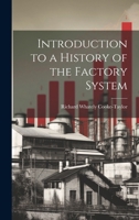 Introduction to a History of the Factory System 1021891746 Book Cover