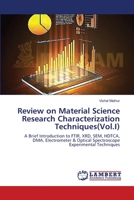 Review on Material Science Research Characterization Techniques(Vol.I): A Brief Introduction to FTIR, XRD, SEM, HDTCA, DMA, Electrometer & Optical Spectroscope Experimental Techniques 3659564826 Book Cover