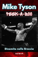 Mike Tyson Peek-a-boo: Dinemite nelle Braccia B0FR22JPDZ Book Cover