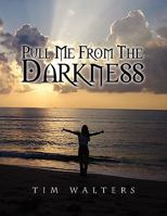 Pull Me from the Darkness 1441595414 Book Cover