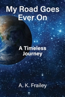 My Road Goes Ever On A Timeless Journey 1732395292 Book Cover