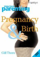 Practical Parenting: Pregnancy and Birth (Practical Parenting) 0600603296 Book Cover