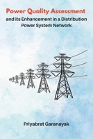 Power Quality Assessment and its Enhancement in a Distribution Power System Network 2141765838 Book Cover