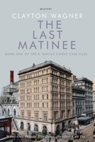 The Last Matinee: An R. Davian Cooke Case File B087L4KBC3 Book Cover