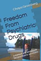 Freedom From Psychiatric Drugs: First edition 1724117432 Book Cover