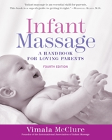Infant Massage: A Handbook for Loving Parents 0553380567 Book Cover