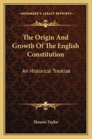 The Origin and Growth of the English Constitution. An historical treatise. PART I 1241552614 Book Cover
