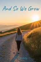And So We Grow: Stories of Young Women overcoming their challenges B0FMDQRTRW Book Cover