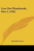 Leer Der Plantkunde, Part 1 (1782) 1104777819 Book Cover