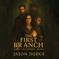 The First Branch: War of the Elderkin - Book I (The Eldergrove Chronicles) B0GVQSWNHZ Book Cover