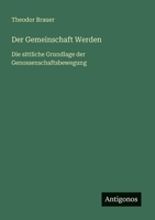 Der Gemeinschaft Werden: Die sittliche Grundlage der Genossenschaftsbewegung (German Edition) 3563159769 Book Cover
