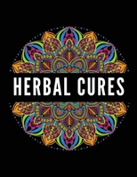 Herbal Cures: Exploring the use of herbs for healing and well-being. 9732347368 Book Cover