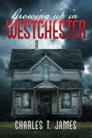 Growing Up in Westchester 1504351347 Book Cover