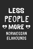 Less People More Norwegian Elkhounds: Lined Journal, 120 Pages, 6 x 9, Funny Norwegian Elkhound Gift Idea, Black Matte Finish (Less People More Norwegian Elkhounds Journal) 1673462790 Book Cover