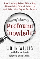 A Journey to Profound Knowledge: How Deming Discovered the System That Shapes Our World and How It Will Shape Our Future 1950508838 Book Cover