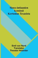 Sioux-intiaanien kynsissä: Kertomus Texasista (Finnish Edition) 9375363023 Book Cover