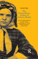 The Extraordinary Archive of Arthur J. Munby: Photographing Class and Gender in the Nineteenth Century 0367716631 Book Cover