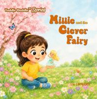Millie and the Clever Fairy: A picture book story of Wishes, Wits and Fairy-Smart Lessons for Kids 1965675131 Book Cover