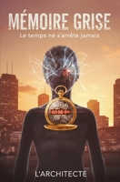 MÉMOIRE GRISE: Le temps ne s'arrête jamais (French Edition) B0GMZMKW13 Book Cover