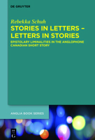Stories in Letters - Letters in Stories: Epistolary Liminalities in the Anglophone Canadian Short Story (Buchreihe Der Anglia / Anglia Book) 3110726726 Book Cover