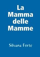 La mamma delle mamme 024495576X Book Cover