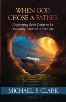 When God Chose a Father 1737059606 Book Cover