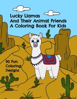 Lucky Llamas and Their Animal Friends A Coloring Book for Kids: 30 Fun Coloring Designs 1671742761 Book Cover