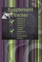 Supplement Tracker: Vitamin Tracker Medicine Log Book B083XVJCGH Book Cover