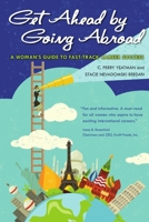 Get Ahead by Going Abroad: A Woman's Guide to Fast-track Career Success 0061340537 Book Cover
