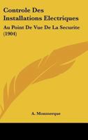 Controle Des Installations Electriques: Au Point De Vue De La Securite (1896) 1149971193 Book Cover