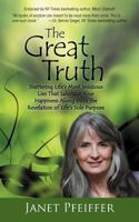 The Great Truth: Shattering Life's Most Insidious Lies That Sabotage Your Happieness 1452556075 Book Cover